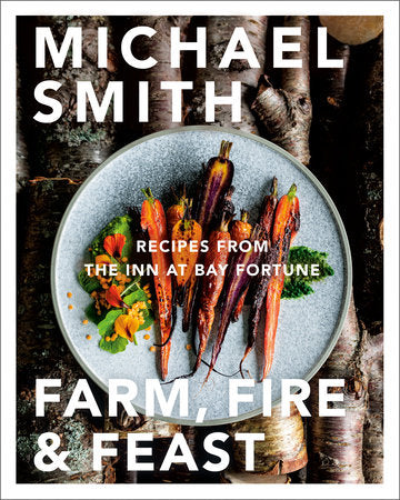 Farm, Fire & Feast Cookbook Michael Smith