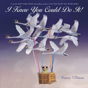 Nancy Tillman I Knew You Could Do It!