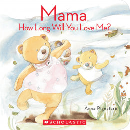 Scholastic Mama, How Long Will You Love Me?